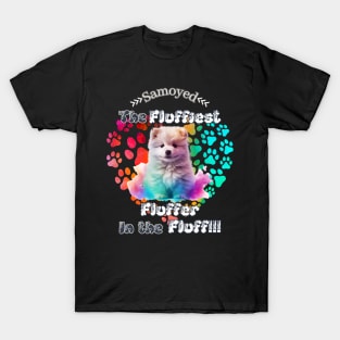 Samoyed: The Fluffiest Fluffer In the Fluff!! T-Shirt